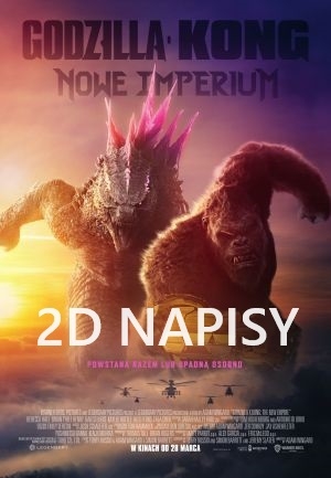 Godzilla i Kong: Nowe imperium - 2D Napisy 